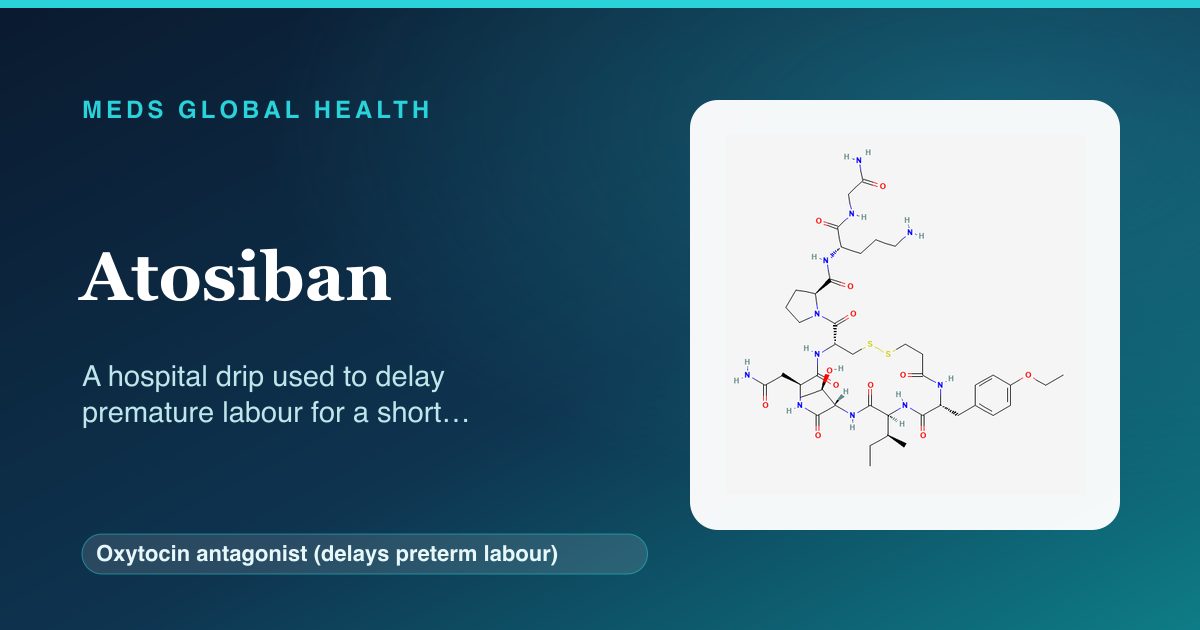 Atosiban (Oxytocin antagonist (delays preterm labour)) — Meds Global Health reference card with 2D molecular structure