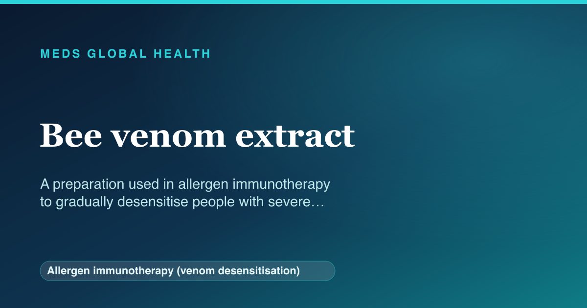 Bee venom extract (Allergen immunotherapy (venom desensitisation)) — Meds Global Health reference card