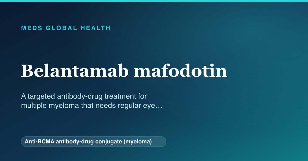 Belantamab mafodotin (Anti-BCMA antibody-drug conjugate (myeloma)) — Meds Global Health reference card