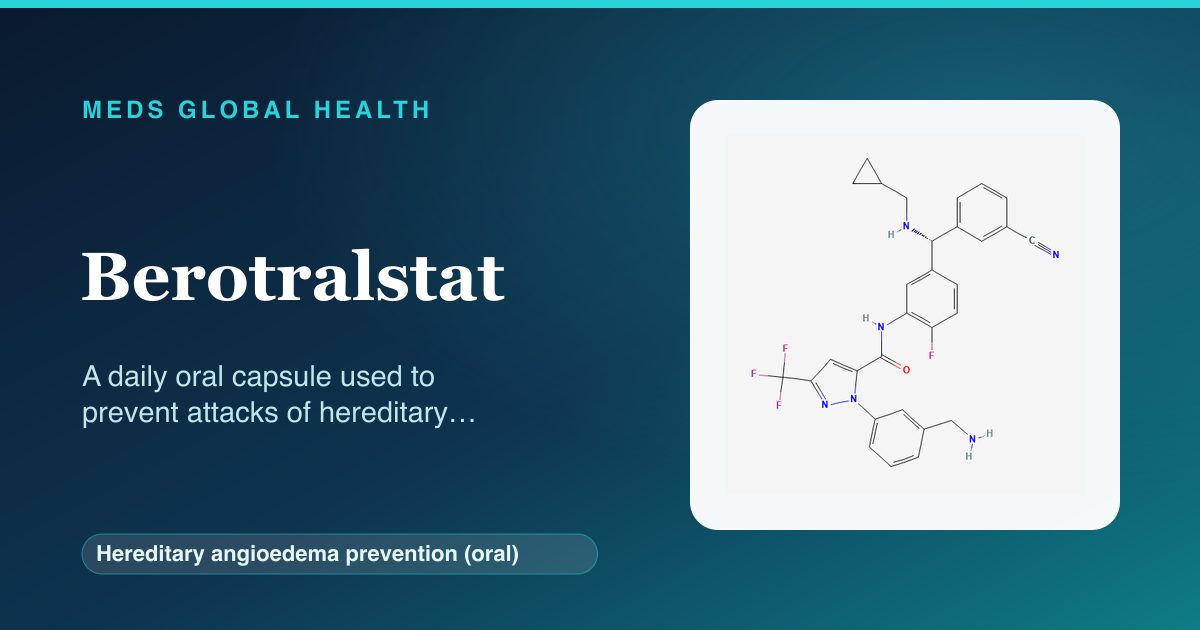 Berotralstat (Hereditary angioedema prevention (oral)) — Meds Global Health reference card with 2D molecular structure