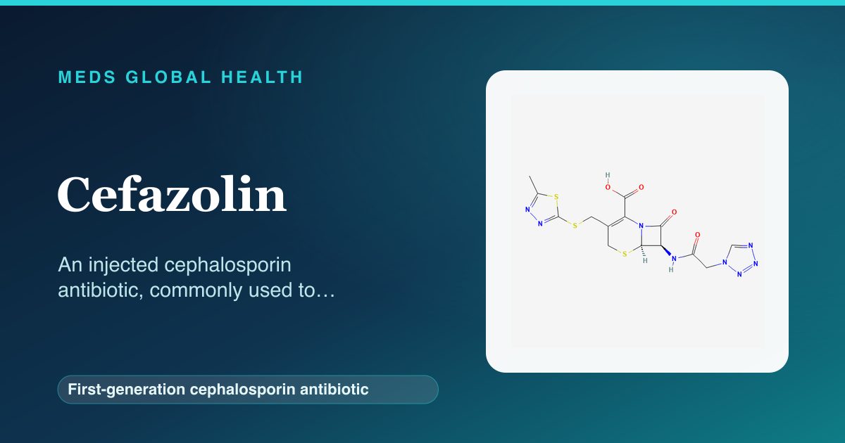 Cefazolin (First-generation cephalosporin antibiotic) — Meds Global Health reference card with 2D molecular structure