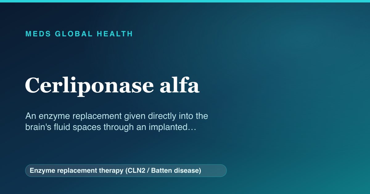 Cerliponase alfa (Enzyme replacement therapy (CLN2 / Batten disease)) — Meds Global Health reference card