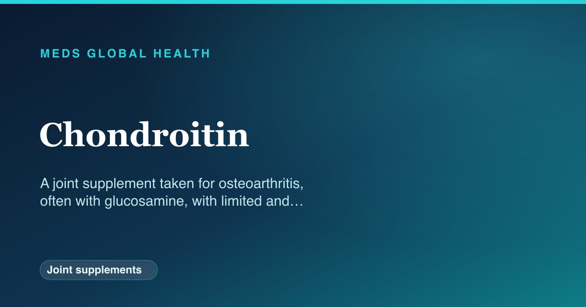 Chondroitin (Joint supplements) — Meds Global Health reference card