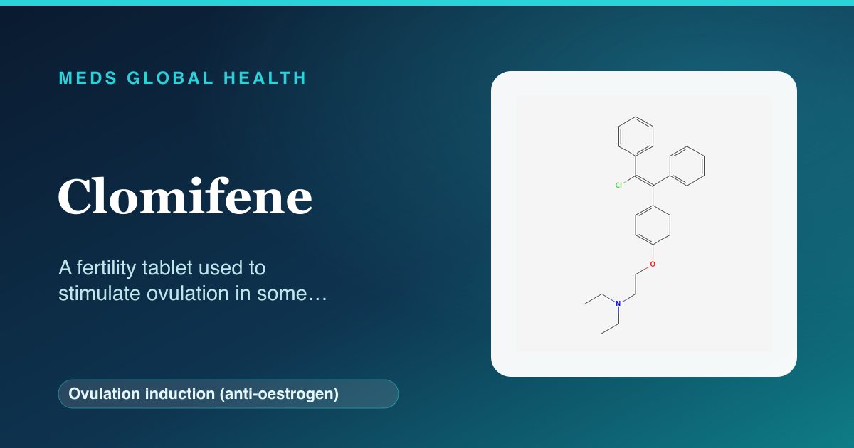Clomifene (Ovulation induction (anti-oestrogen)) — Meds Global Health reference card with 2D molecular structure