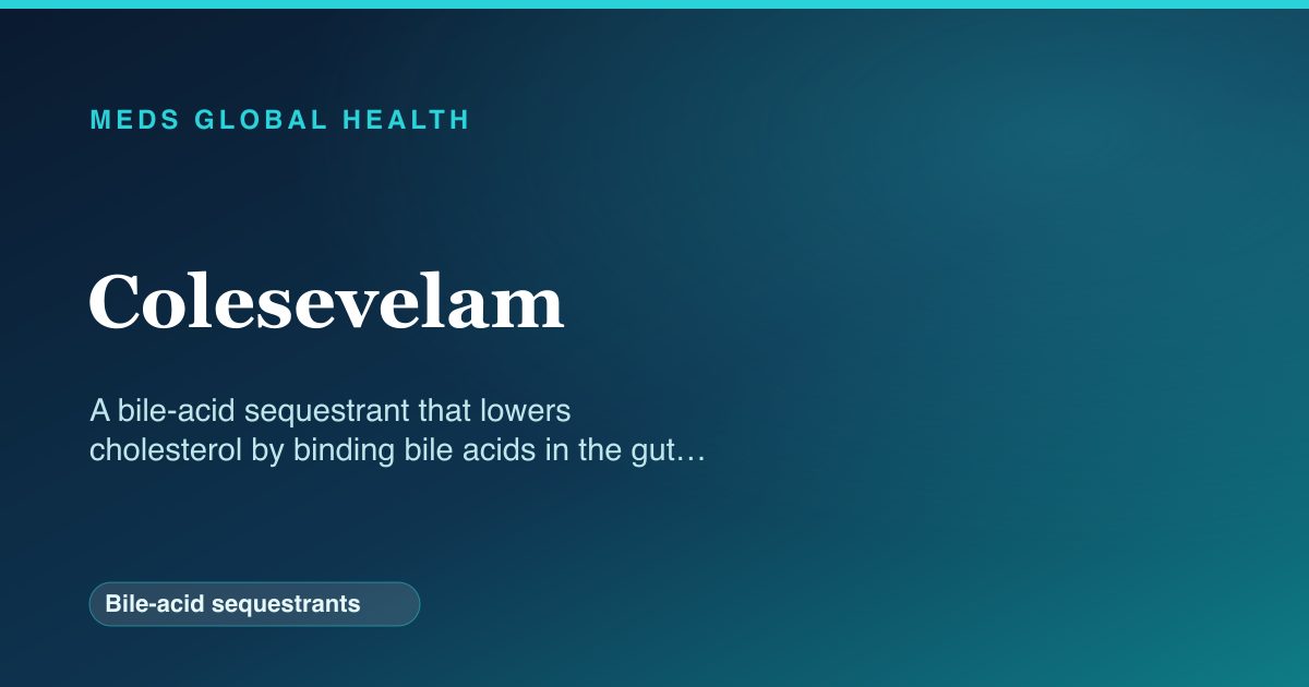 Colesevelam (Bile-acid sequestrants) — Meds Global Health reference card