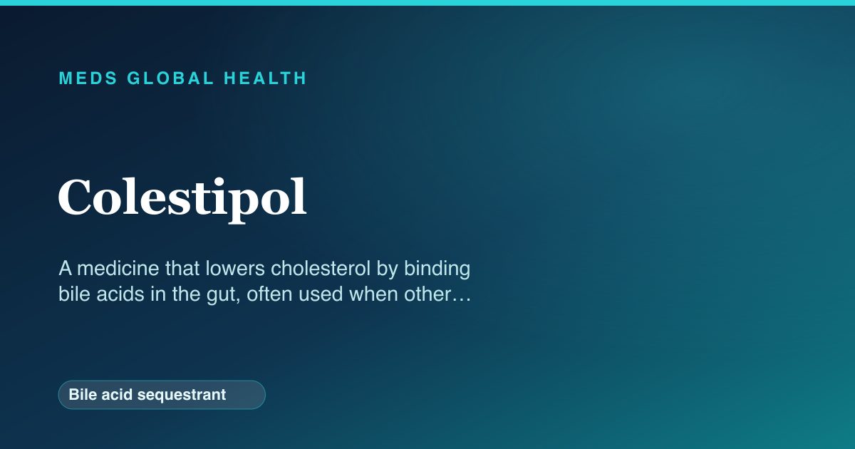 Colestipol (Bile acid sequestrant) — Meds Global Health reference card