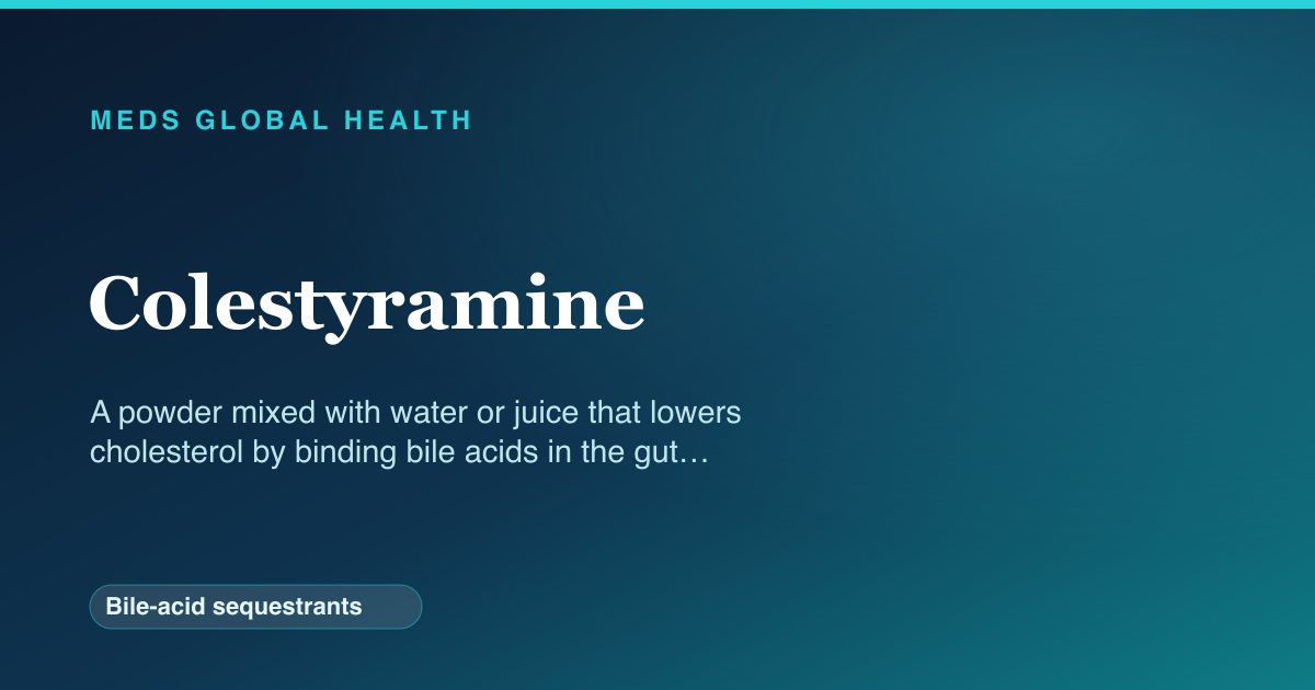 Colestyramine (Bile-acid sequestrants) — Meds Global Health reference card