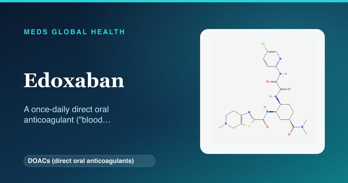 Edoxaban (DOACs (direct oral anticoagulants)) — Meds Global Health reference card with 2D molecular structure
