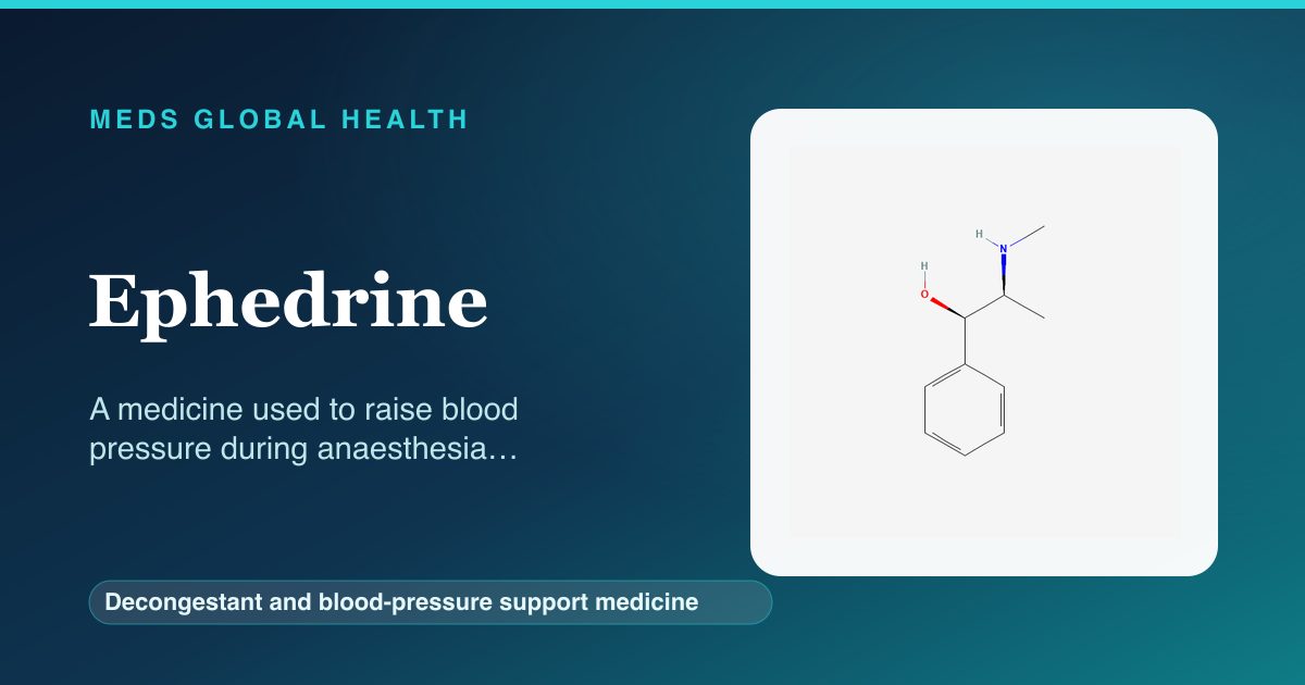 Ephedrine (Decongestant and blood-pressure support medicine) — Meds Global Health reference card with 2D molecular structure