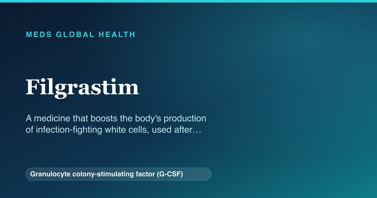 Filgrastim (Granulocyte colony-stimulating factor (G-CSF)) — Meds Global Health reference card