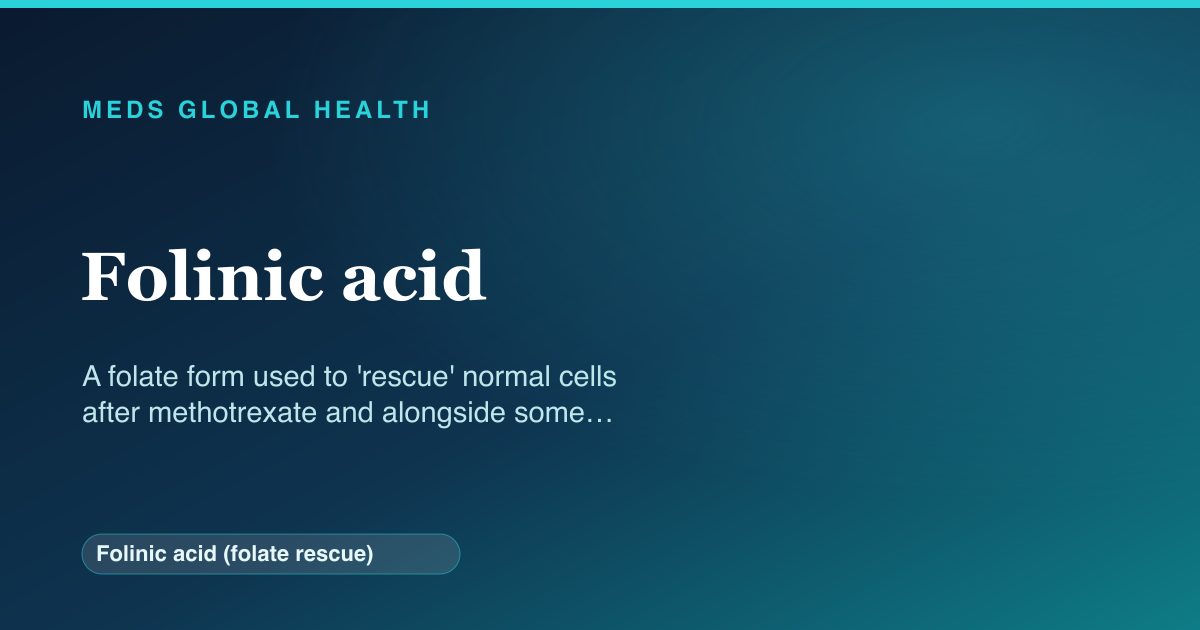 Folinic acid (Folinic acid (folate rescue)) — Meds Global Health reference card