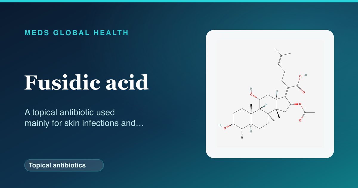 Fusidic acid (Topical antibiotics) — Meds Global Health reference card with 2D molecular structure