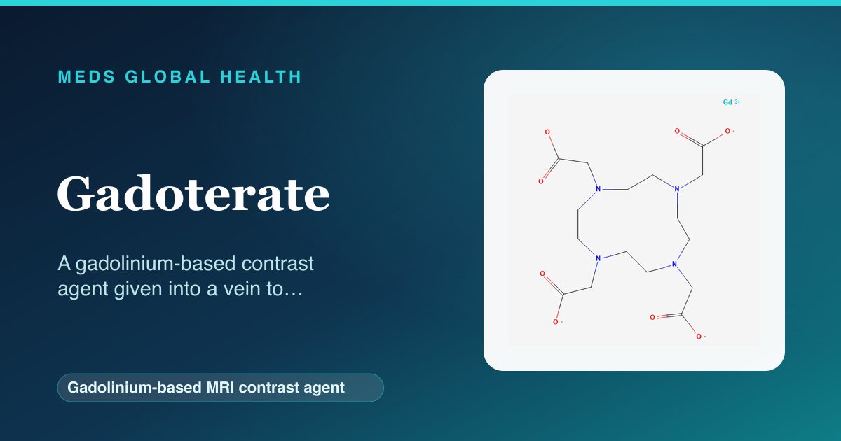 Gadoterate (Gadolinium-based MRI contrast agent) — Meds Global Health reference card with 2D molecular structure
