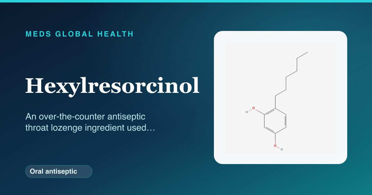 Hexylresorcinol (Oral antiseptic) — Meds Global Health reference card with 2D molecular structure