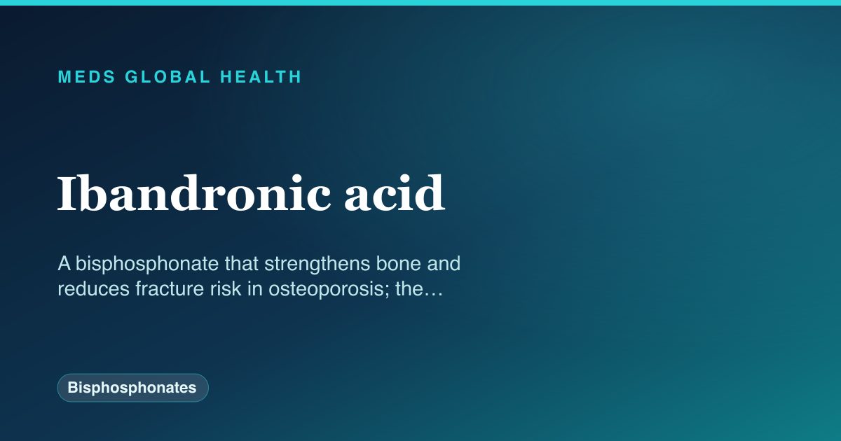 Ibandronic acid (Bisphosphonates) — Meds Global Health reference card