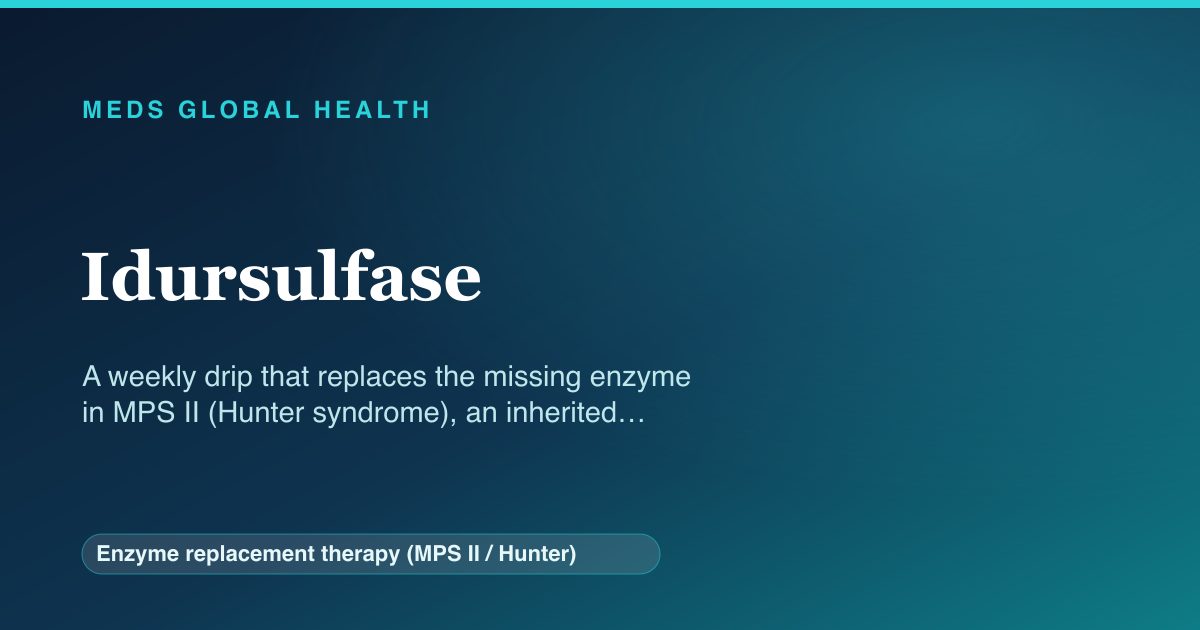 Idursulfase (Enzyme replacement therapy (MPS II / Hunter)) — Meds Global Health reference card