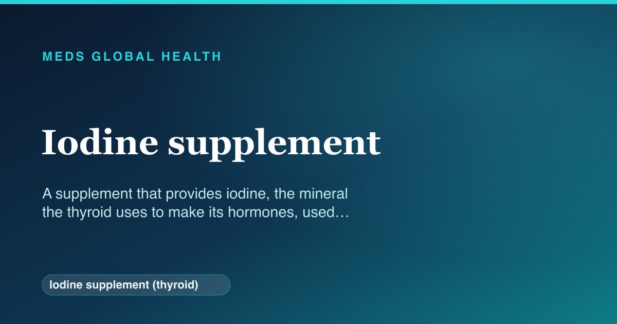 Iodine supplement (Iodine supplement (thyroid)) — Meds Global Health reference card