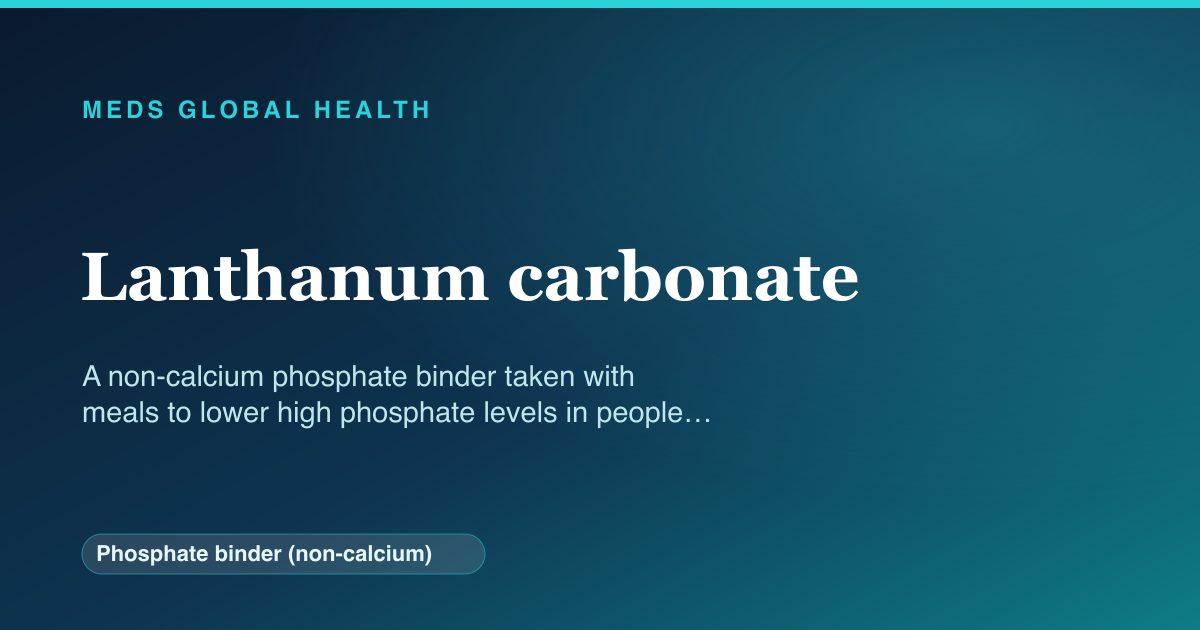 Lanthanum carbonate (Phosphate binder (non-calcium)) — Meds Global Health reference card