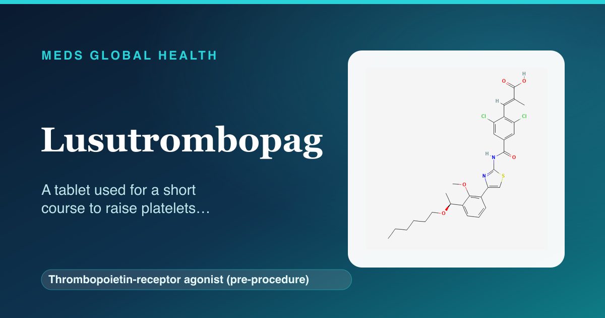 Lusutrombopag (Thrombopoietin-receptor agonist (pre-procedure)) — Meds Global Health reference card with 2D molecular structure