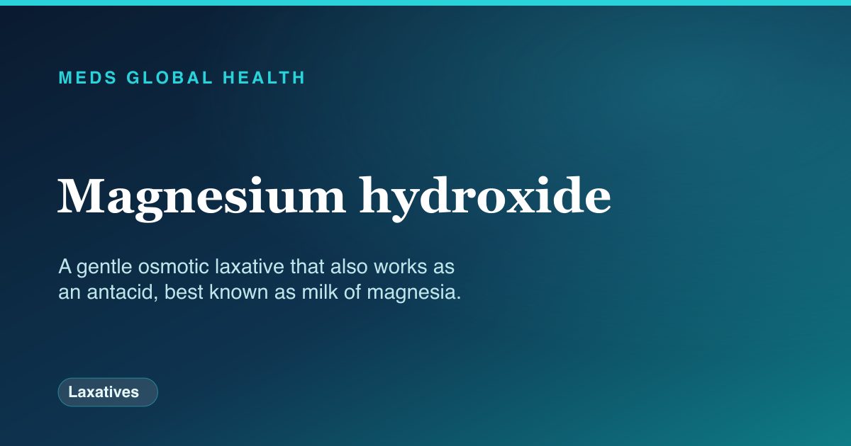 Magnesium hydroxide (Laxatives) — Meds Global Health reference card