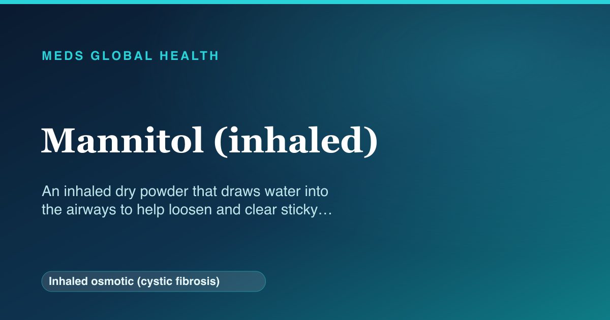 Mannitol (inhaled) (Inhaled osmotic (cystic fibrosis)) — Meds Global Health reference card
