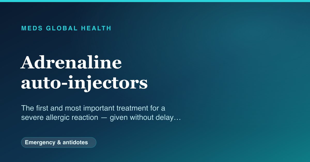 Adrenaline auto-injectors (Emergency & antidotes) — Meds Global Health drug-class reference
