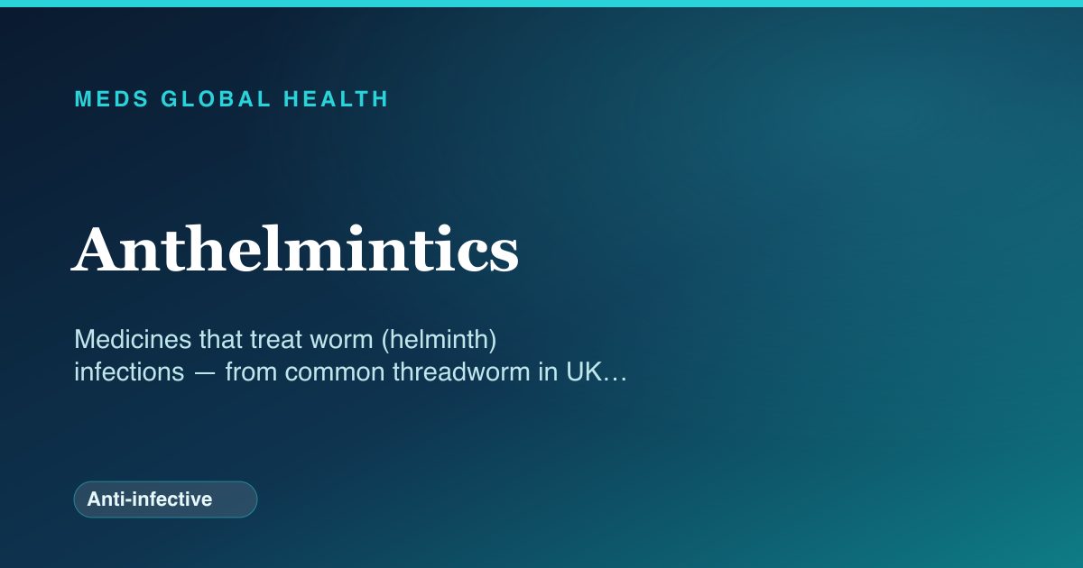 Anthelmintics (Anti-infective) — Meds Global Health drug-class reference