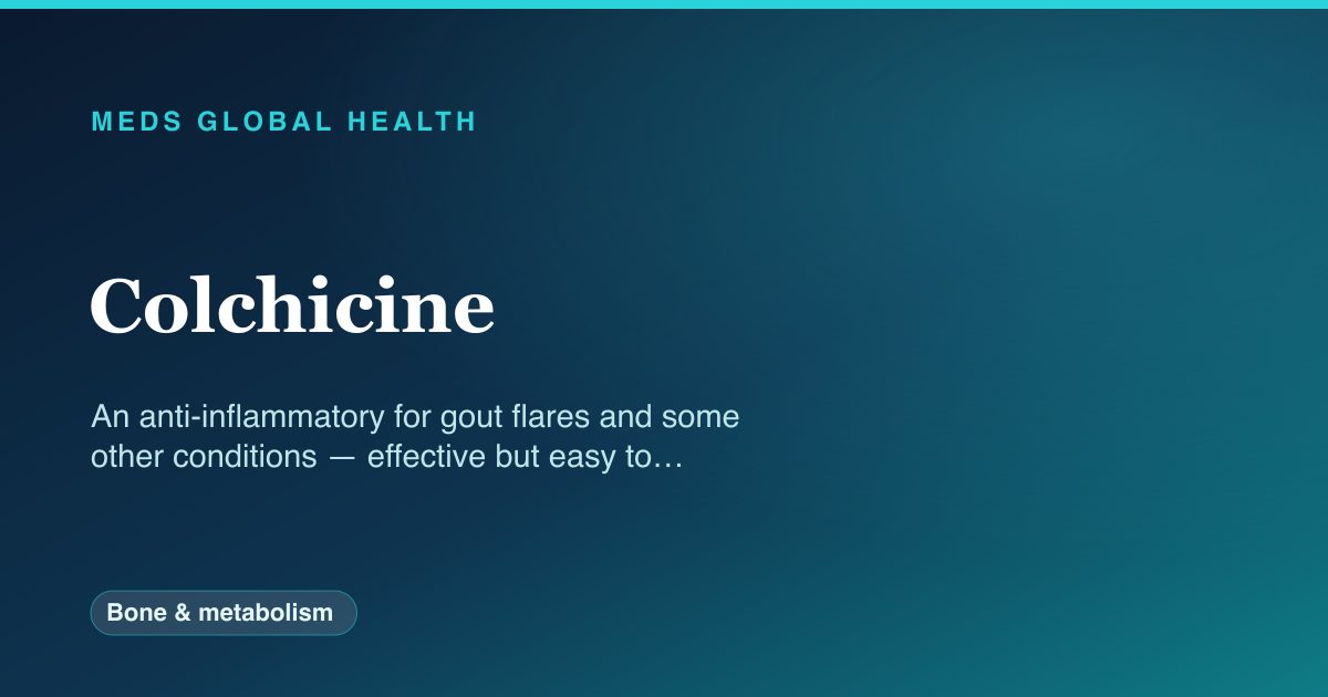 Colchicine (Bone & metabolism) — Meds Global Health drug-class reference