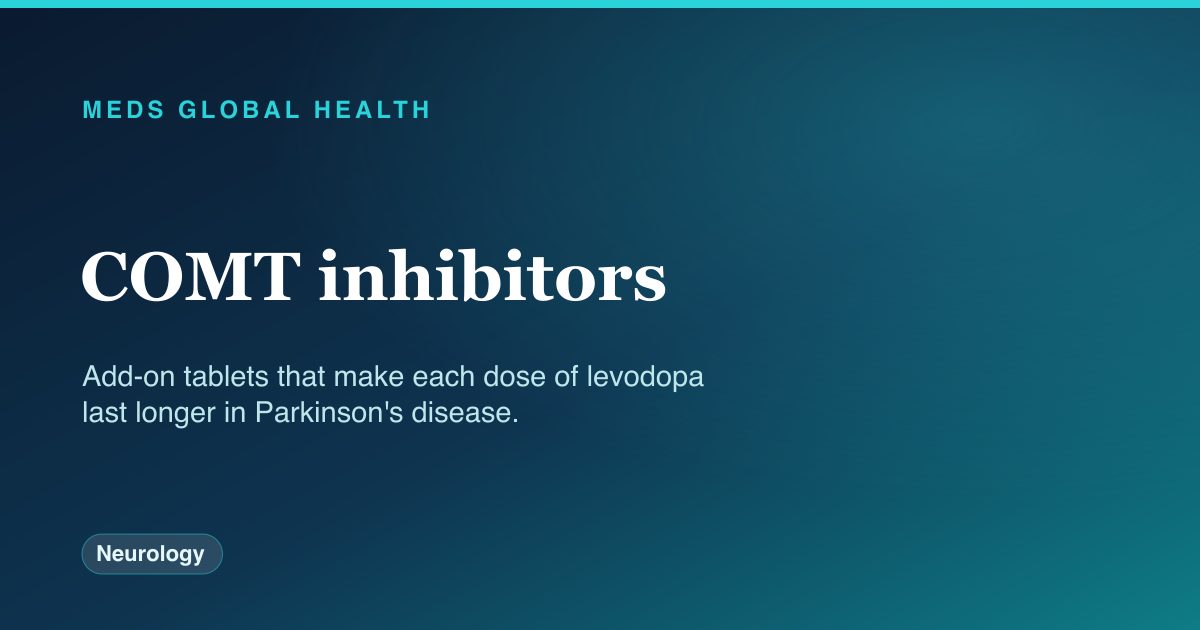 COMT inhibitors (Neurology) — Meds Global Health drug-class reference