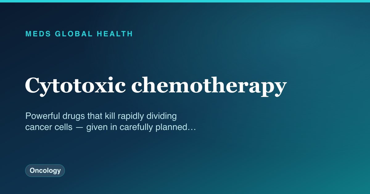 Cytotoxic chemotherapy (Oncology) — Meds Global Health drug-class reference
