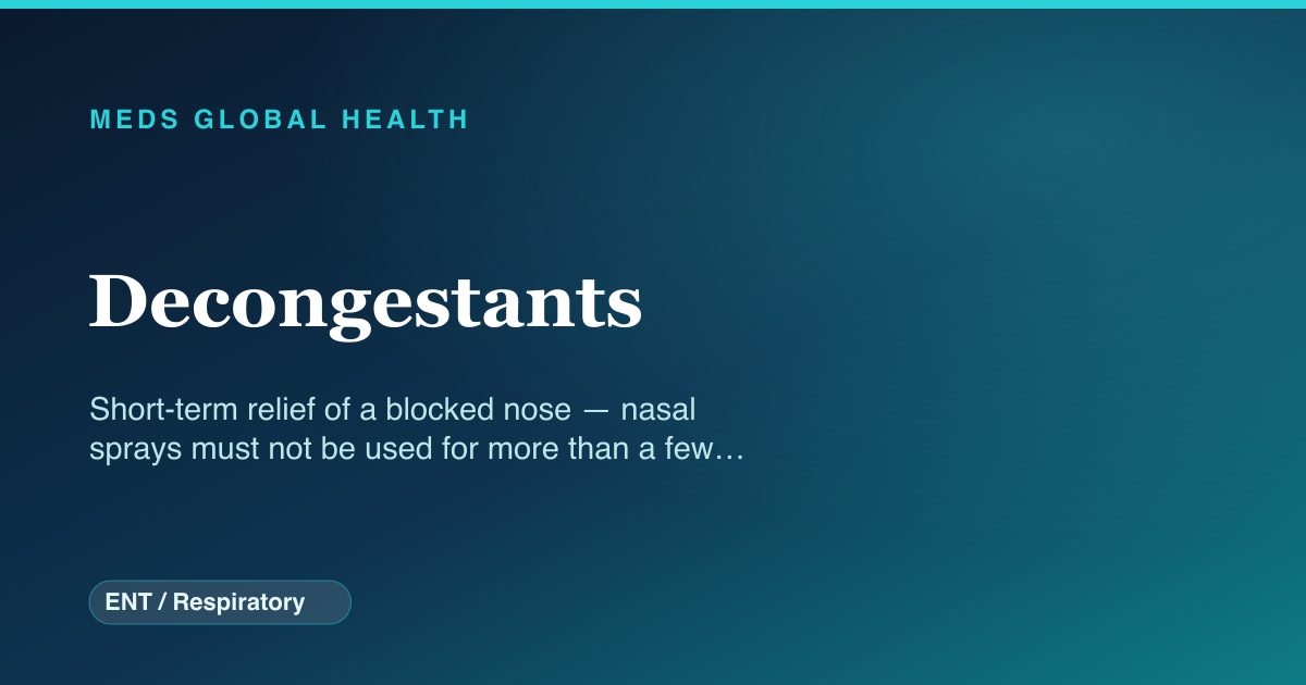 Decongestants (ENT / Respiratory) — Meds Global Health drug-class reference
