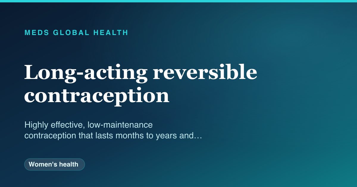 Long-acting reversible contraception (Women's health) — Meds Global Health drug-class reference