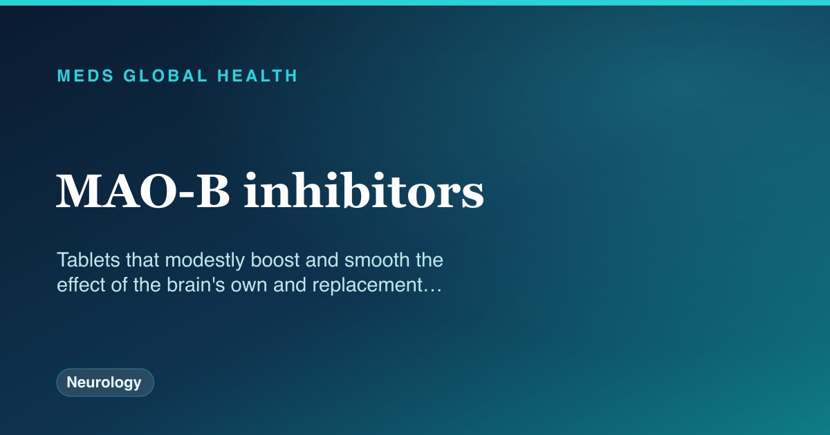 MAO-B inhibitors (Neurology) — Meds Global Health drug-class reference