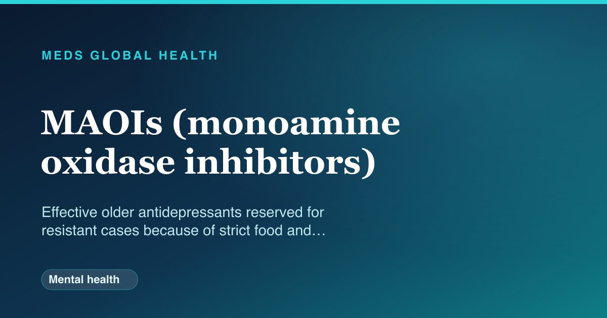 MAOIs (monoamine oxidase inhibitors) (Mental health) — Meds Global Health drug-class reference