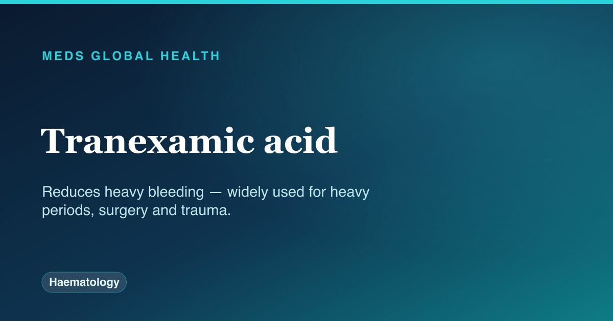 Tranexamic acid (Haematology) — Meds Global Health drug-class reference