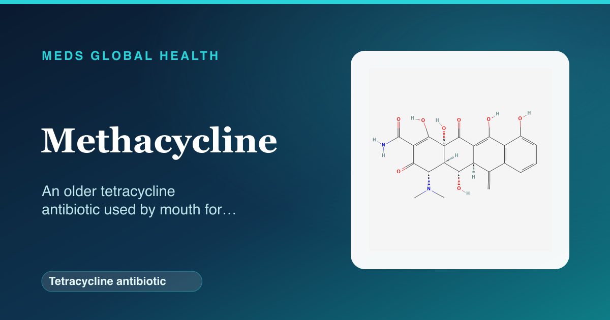 Methacycline (Tetracycline antibiotic) — Meds Global Health reference card with 2D molecular structure