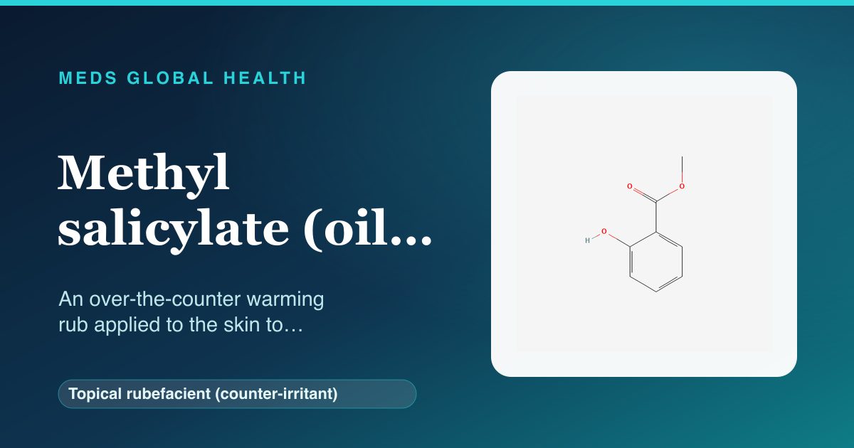 Methyl salicylate (oil of wintergreen) (Topical rubefacient (counter-irritant)) — Meds Global Health reference card with 2D molecular structure