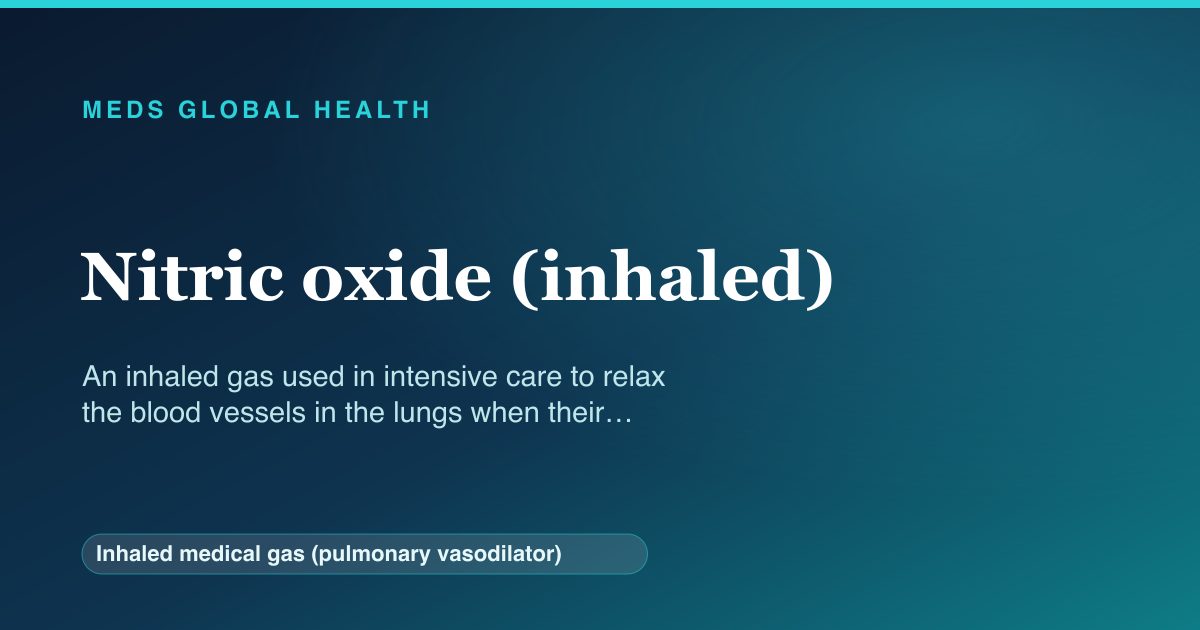 Nitric oxide (inhaled) (Inhaled medical gas (pulmonary vasodilator)) — Meds Global Health reference card