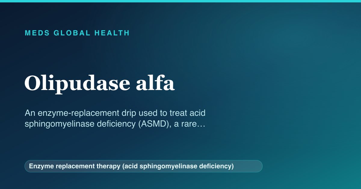 Olipudase alfa (Enzyme replacement therapy (acid sphingomyelinase deficiency)) — Meds Global Health reference card