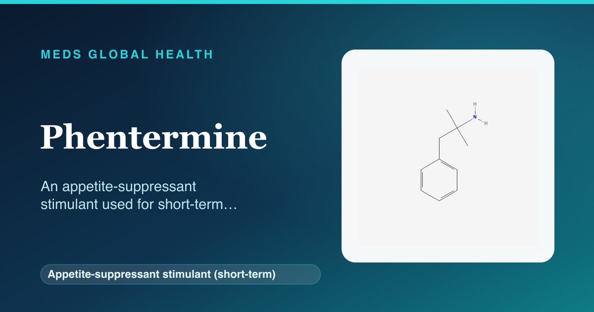 Phentermine (Appetite-suppressant stimulant (short-term)) — Meds Global Health reference card with 2D molecular structure