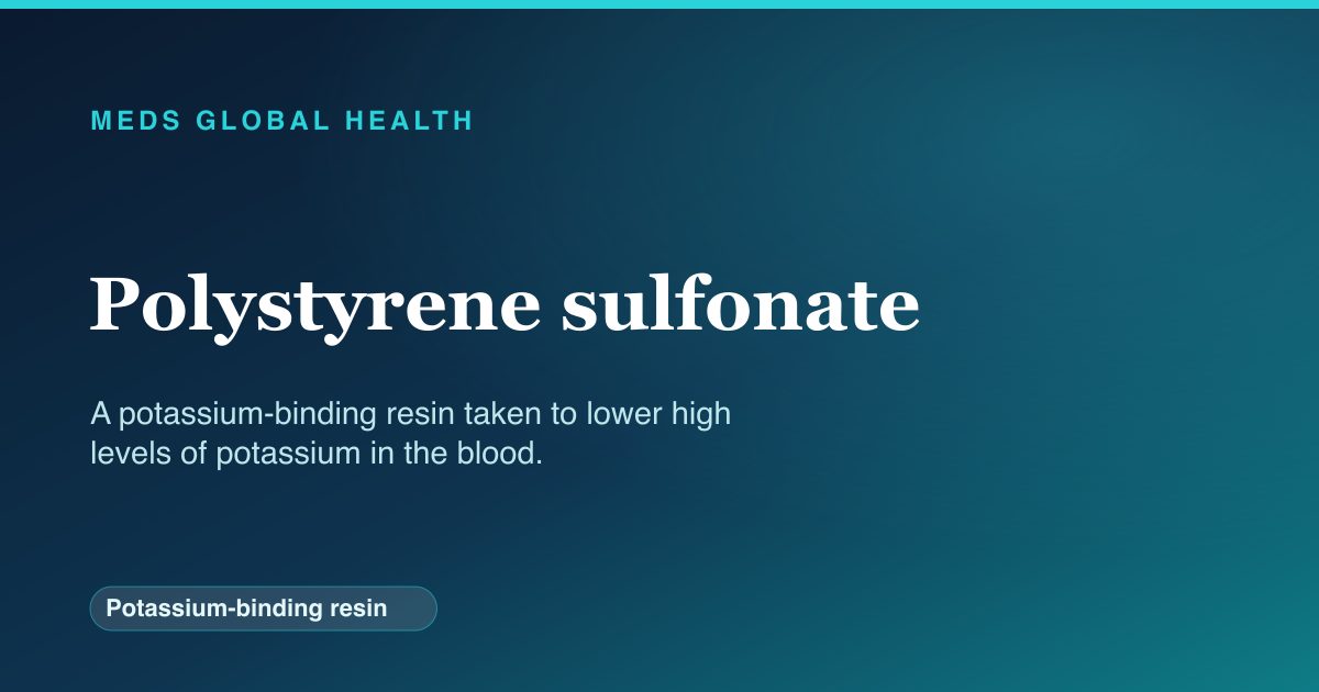 Polystyrene sulfonate (Potassium-binding resin) — Meds Global Health reference card