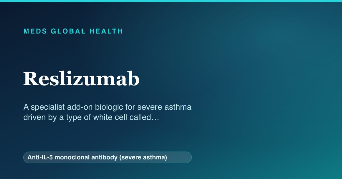 Reslizumab (Anti-IL-5 monoclonal antibody (severe asthma)) — Meds Global Health reference card