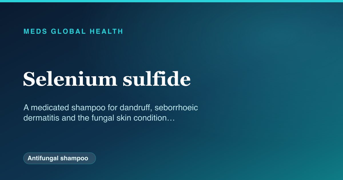 Selenium sulfide (Antifungal shampoo) — Meds Global Health reference card