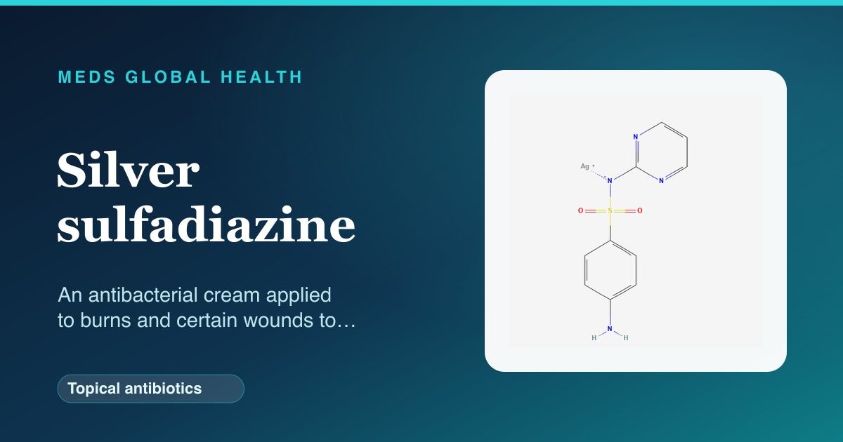 Silver sulfadiazine (Topical antibiotics) — Meds Global Health reference card with 2D molecular structure