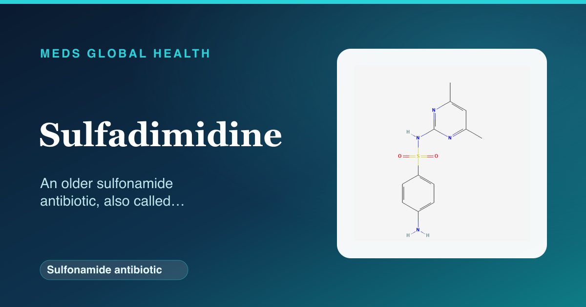 Sulfadimidine (Sulfonamide antibiotic) — Meds Global Health reference card with 2D molecular structure