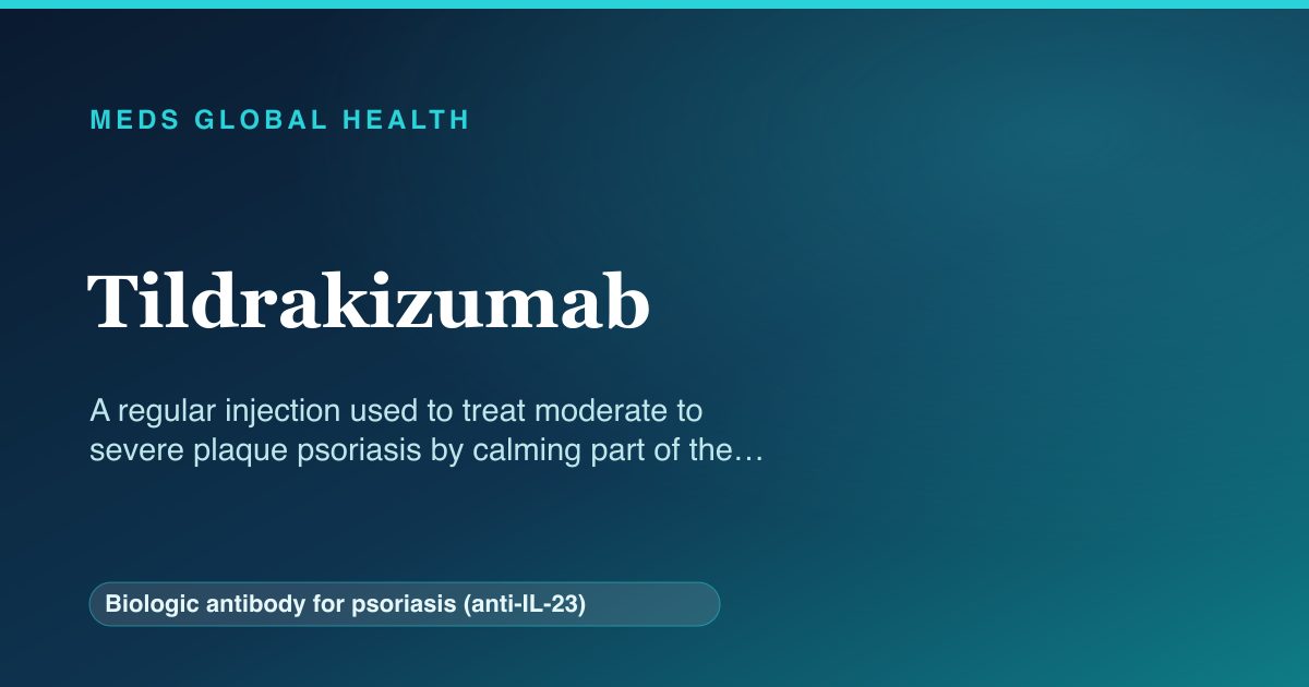 Tildrakizumab (Biologic antibody for psoriasis (anti-IL-23)) — Meds Global Health reference card