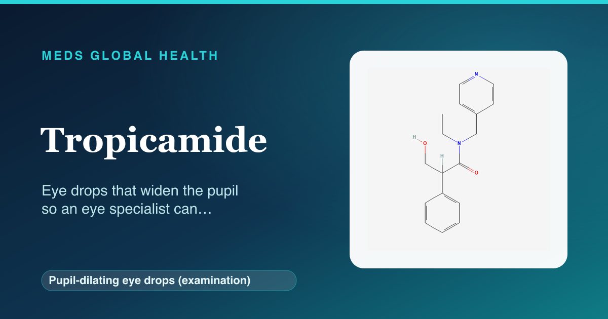Tropicamide (Pupil-dilating eye drops (examination)) — Meds Global Health reference card with 2D molecular structure