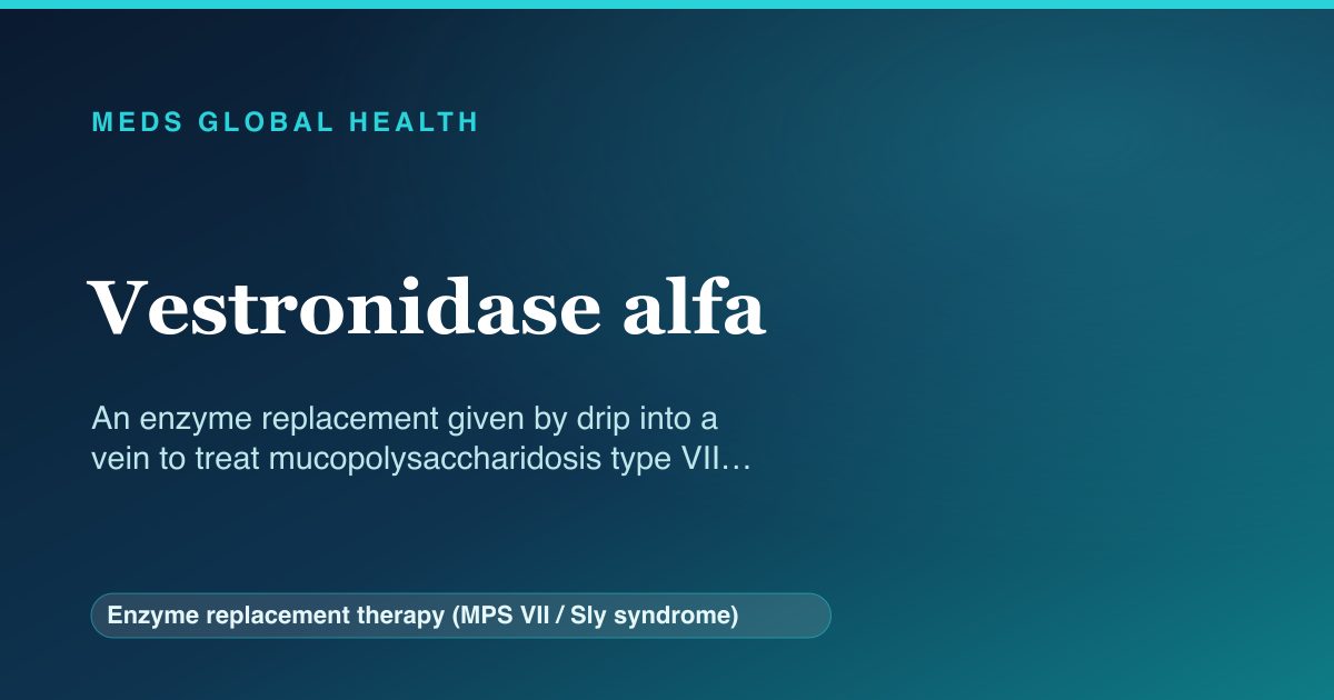 Vestronidase alfa (Enzyme replacement therapy (MPS VII / Sly syndrome)) — Meds Global Health reference card