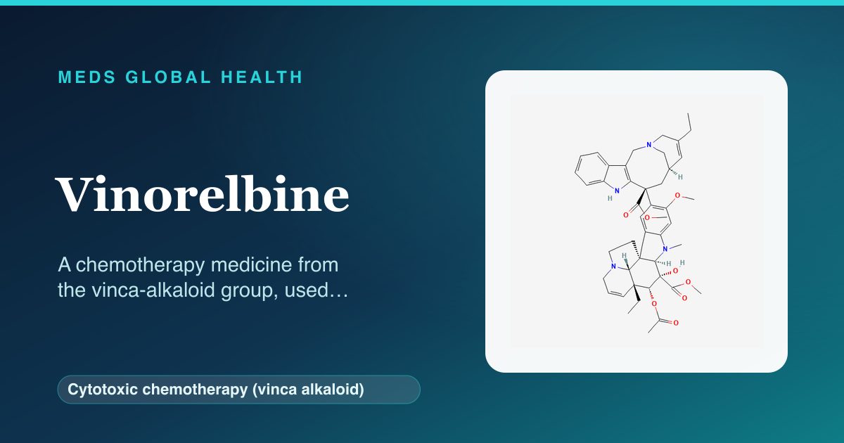 Vinorelbine (Cytotoxic chemotherapy (vinca alkaloid)) — Meds Global Health reference card with 2D molecular structure