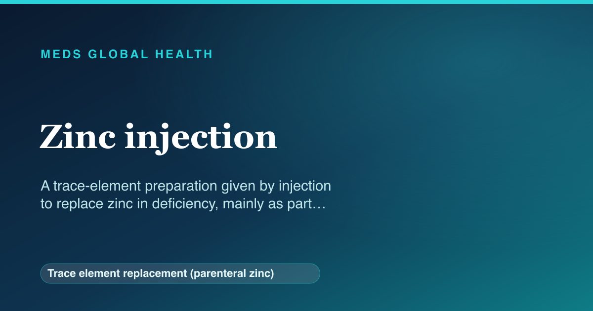Zinc injection (Trace element replacement (parenteral zinc)) — Meds Global Health reference card